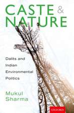 Caste and Nature: Dalits and Indian Environmental Politics