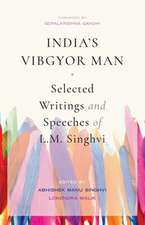 India's Vibgyor Man: Selected Writings and Speeches of L.M. Singhvi