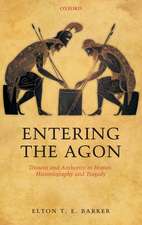 Entering the Agon: Dissent and Authority in Homer, Historiography, and Tragedy