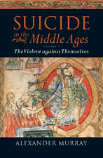 Suicide in the Middle Ages: Volume 1: The Violent against Themselves