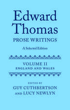 Edward Thomas: Prose Writings: A Selected Edition: Volume II: England and Wales