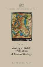 The Oxford Literary History of Wales: Volume 2. Writing in Welsh, c. 1740-2010: A Troubled Heritage