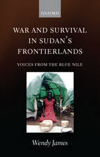 War and Survival in Sudan's Frontierlands: Voices from the Blue Nile