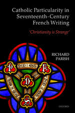 Catholic Particularity in Seventeenth-Century French Writing