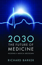 2030 - The Future of Medicine: Avoiding a Medical Meltdown