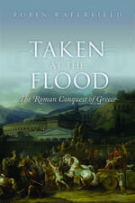 Taken at the Flood: The Roman Conquest of Greece