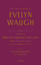 The Complete Works of Evelyn Waugh: Personal Writings 1903-1921: Precocious Waughs: Volume 30