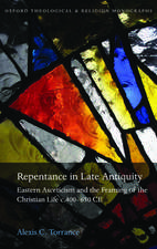 Repentance in Late Antiquity: Eastern Asceticism and the Framing of the Christian Life c.400-650 CE