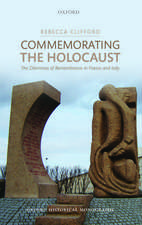 Commemorating the Holocaust: The Dilemmas of Remembrance in France and Italy