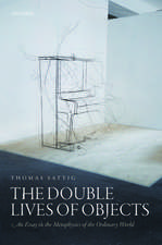 The Double Lives of Objects: An Essay in the Metaphysics of the Ordinary World