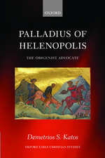 Palladius of Helenopolis: The Origenist Advocate