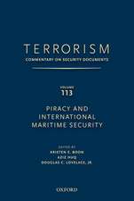 TERRORISM: COMMENTARY ON SECURITY DOCUMENTS VOLUME 113: ommentary on Security Documents, Piracy and International Maritime Security