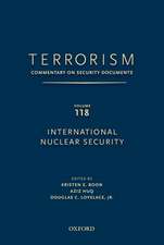 TERRORISM: Commentary on Security Documents Volume 118: International Nuclear Security