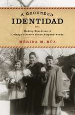 A Grounded Identidad: Making New Lives in Chicago's Puerto Rican Neighborhoods