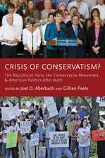 Crisis of Conservatism?: The Republican Party, the Conservative Movement and American Politics after Bush