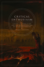 Critical Enthusiasm: Capital Accumulation and the Transformation of Religious Passion