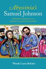 Abyssinia's Samuel Johnson: Ethiopian Thought in the Making of an English Author