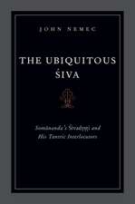 The Ubiquitous Siva: Somananda's Sivadrsti and His Tantric Interlocutors