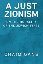 A Just Zionism: On the Morality of the Jewish State