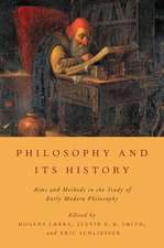 Philosophy and Its History: Aims and Methods in the Study of Early Modern Philosophy