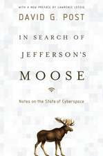 In Search of Jefferson's Moose: Notes on the State of Cyberspace