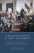 The Religious Roots of the First Amendment: Dissenting Protestants and the Separation of Church and State