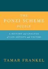 The Ponzi Scheme Puzzle: A History and Analysis of Con Artists and Victims