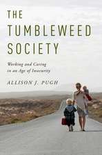 The Tumbleweed Society: Working and Caring in an Age of Insecurity