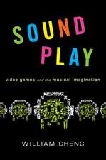 Sound Play: Video Games and the Musical Imagination