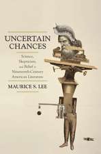 Uncertain Chances: Science, Skepticism, and Belief in Nineteenth-Century American Literature