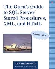 The Guru's Guide to SQL Server(tm) Stored Procedures, XML, and HTML [With CDROM]: A User-Driven Approach