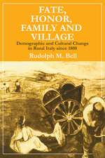 Fate, Honor, Family and Village: Demographic and Cultural Change in Rural Italy Since 1800