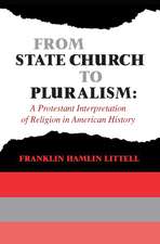 From State Church to Pluralism: A Protestant Interpretation of Religion in American History