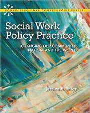 Social Work Policy Practice: Changing Our Community, Nation, and the World