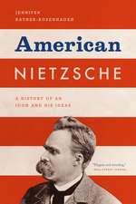 American Nietzsche: A History of an Icon and His Ideas