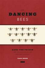 The Dancing Bees: Karl von Frisch and the Discovery of the Honeybee Language