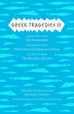 Greek Tragedies 3: Aeschylus: The Eumenides; Sophocles: Philoctetes, Oedipus at Colonus; Euripides: The Bacchae, Alcestis