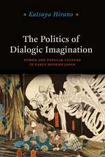 The Politics of Dialogic Imagination: Power and Popular Culture in Early Modern Japan