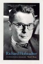 Richard Hofstadter: An Intellectual Biography