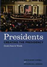 Presidents Creating the Presidency: Deeds Done in Words