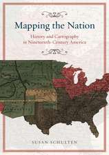 Mapping the Nation: History and Cartography in Nineteenth-Century America