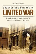 Success and Failure in Limited War: Information and Strategy in the Korean, Vietnam, Persian Gulf, and Iraq Wars