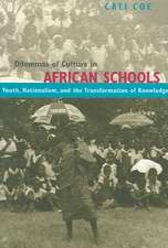 Dilemmas of Culture in African Schools: Youth, Nationalism, and the Transformation of Knowledge