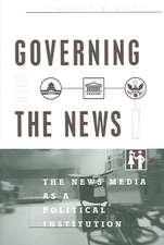 Governing With the News, Second Edition: The News Media as a Political Institution