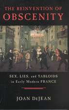 The Reinvention of Obscenity: Sex, Lies, and Tabloids in Early Modern France