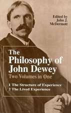 The Philosophy of John Dewey: Volume 1. The Structure of Experience. Volume 2: The Lived Experience