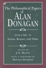 The Philosophical Papers of Alan Donagan, Volume 2: Action, Reason, and Value