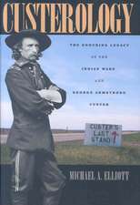 Custerology: The Enduring Legacy of the Indian Wars and George Armstrong Custer