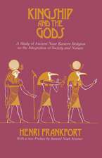 Kingship and the Gods: A Study of Ancient Near Eastern Religion as the Integration of Society and Nature