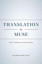 Translation as Muse: Poetic Translation in Catullus's Rome